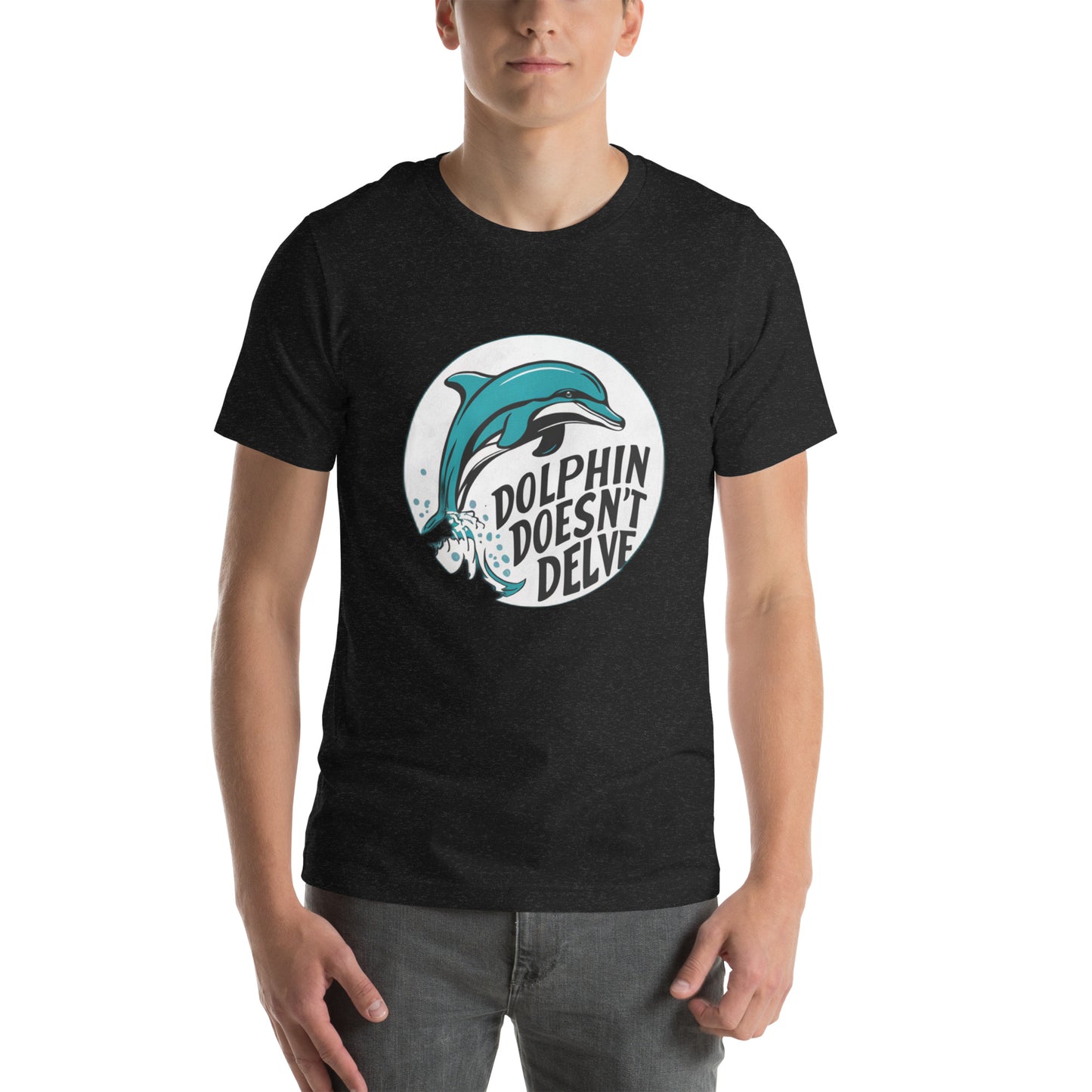 Dolphin Doesn't Delve Unisex t-shirt