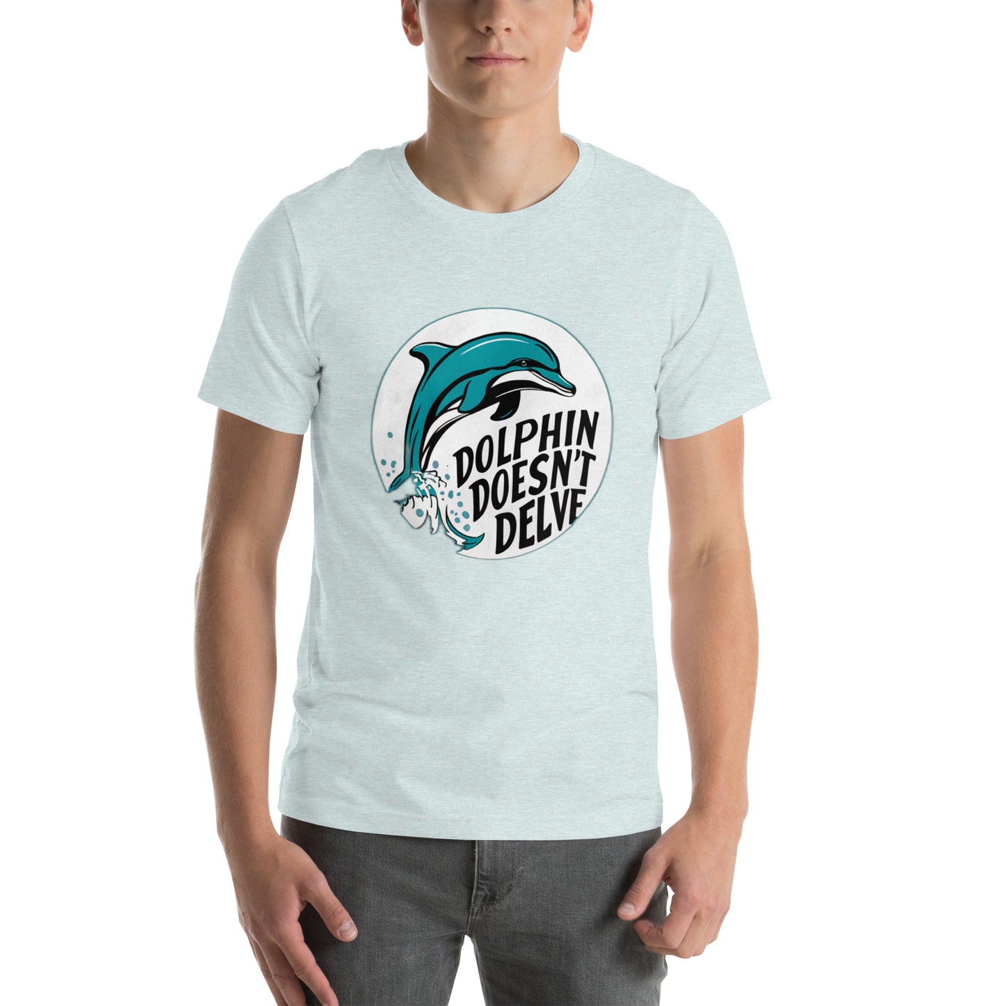 Dolphin Doesn't Delve Unisex t-shirt