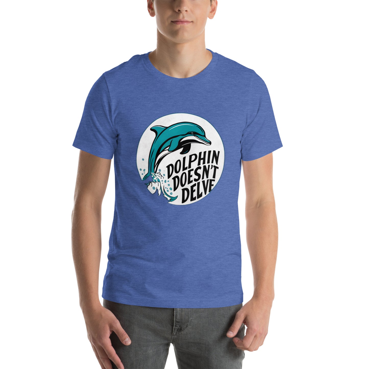 Dolphin Doesn't Delve Unisex t-shirt